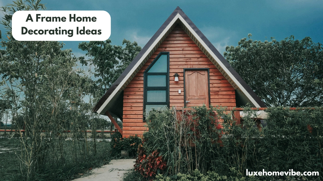A Frame Home Decorating Ideas